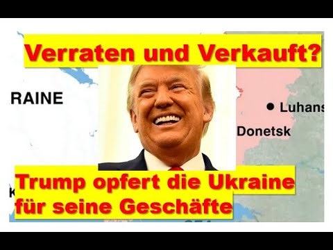 Ukraine Update #8: Trump is selling out Ukraine. Business comes first! Will Putin go along with it?