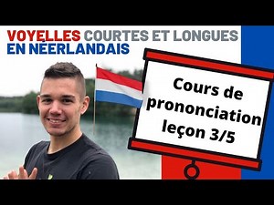 Cours de prononciation néerlandaise 3/5 - voyelles courtes et longues - apprends le néerlandais vite