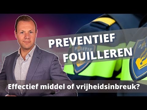 Preventief fouilleren | Wanneer, waarom, en werkt het?