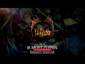 Ik Moet Zuipen - PartyfrieX Ft. Schorre Chef [TJ Nightcore Remix]