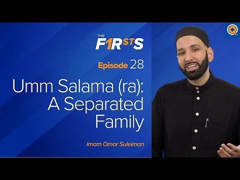 Umm Salama (ra) - Part 1: A Separated Family | The Firsts | Dr. Omar Suleiman