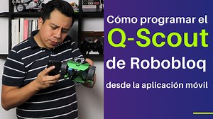 Cómo programar el Q-Scout de Robobloq desde la aplicación móvil