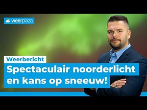 Spectaculair noorderlicht en toenemende kans op sneeuw! ❄️ | Weerbericht