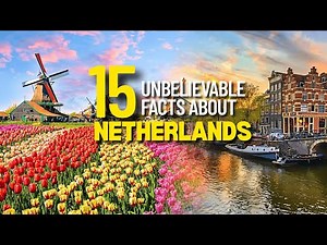 15 Unbelievable Facts About the Netherlands | Prepare to Be Surprised!