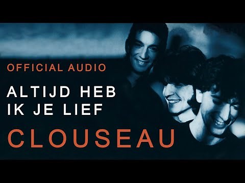 Clouseau - Altijd Heb Ik Je Lief (Official Audio)