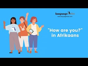 "How are you?" in Afrikaans - Learn how to greet in Afrikaans (with audio)