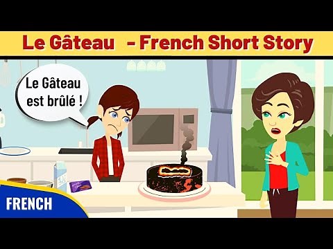 Le Gâteau - Best French Short Story to improve French Conversation, listening and Vocabulary