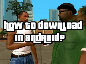 GTA San Andreas APK   OBB download link for Android in 2023