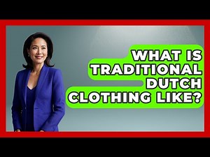 What Is Traditional Dutch Clothing Like? - Exploring The Benelux