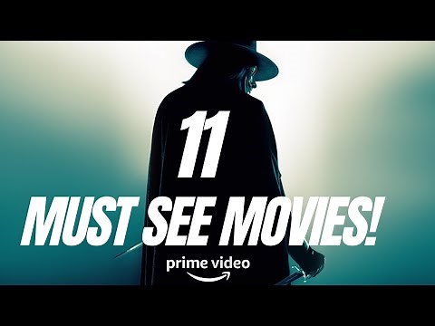 Expand Your Watchlist - 11 Must See Amazon Prime Video Movies
