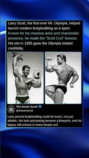 Larry Scott, the first-ever Mr. Olympia, helped launch modern bodybuilding as a sport.