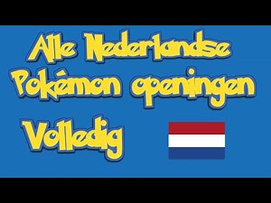 Pokémon Alle Nederlandse openings volledige versie