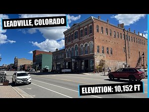 The HIGHEST CITY In the United States: Leadville, Colorado