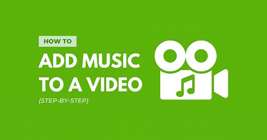 How to Add Music to a Video (Step-By-Step Guide)