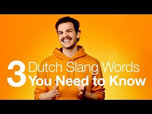 Dutch Slang: 3 Dutch Slang Words You Need to Know