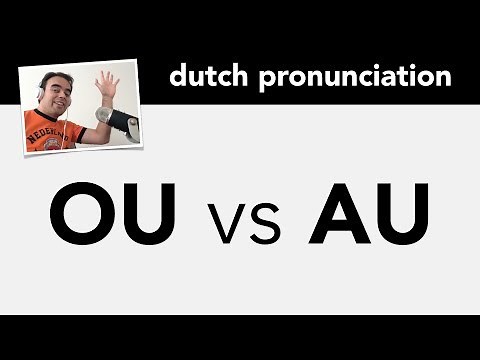 Dutch pronunciation/spelling: OU vs AU