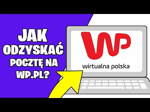 Jak ODZYSKAĆ pocztę na wp.pl? Jak odzyskać konto na wirtualnej polsce?