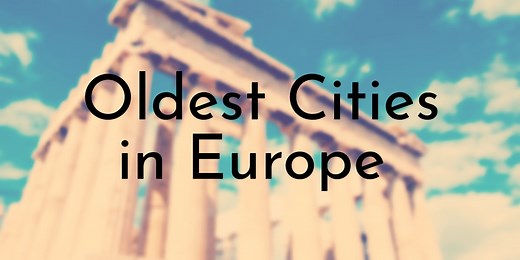 10 Oldest Cities in Europe - Oldest.org