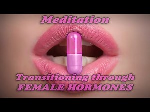 Transitioning Through Female Hormones Meditation
