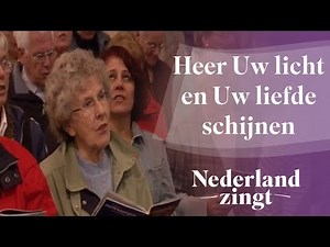 Heer uw licht en uw liefde schijnen - Nederland Zingt