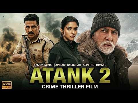 ATANK 2 | Akshay Kumar, Amitabh Bachchan, Asin | Latest Bollywood Action Full HD Movie 2026