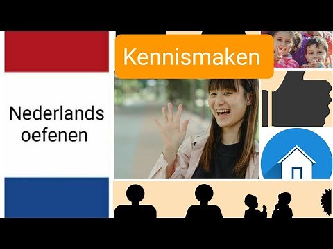 Kennismaken - Nederlands leren - Woordenschat - NT2 -تعلم اللغة الهولندية - learn Dutch -