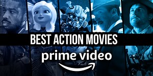 The 9 Best Action Movies on Prime Video