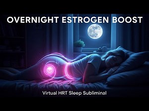 Virtual HRT Sleep Subliminal | Estrogen Boost Overnight