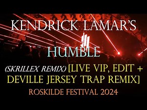 Kendrick Lamar - Humble (Skrillex Remix) [Live VIP, Edit + Deville Jersey Trap Remix] Live at RF24