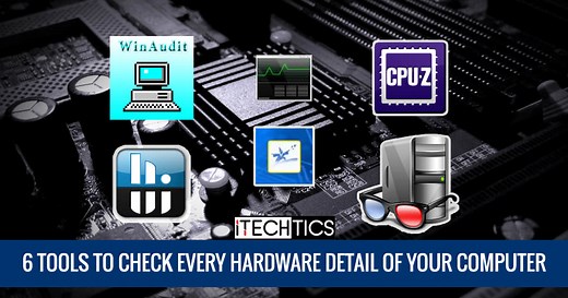 6 Tools To Check Every Hardware Detail Of Your Computer