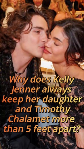 Why does Kelly Jenner always keep her daughter and Timothy Chalamet m... | Gossip Scene