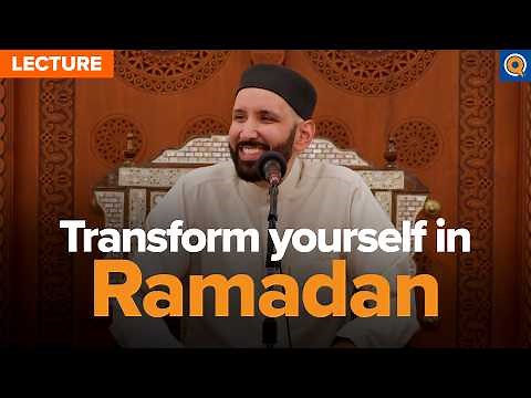How to Reinvent Yourself This Ramadan | Lecture by Dr. Omar Suleiman