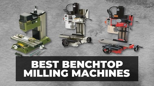 10 Best Benchtop Milling Machines 2024 (All Prices)