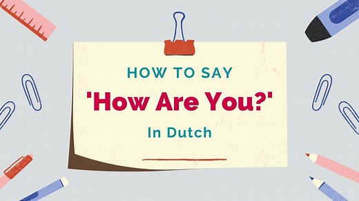 How To Say ‘How Are You?’ In Dutch & Common Responses - Lingalot