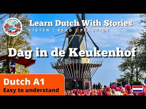 A Day in the Keukenhof - Learn Dutch for Beginners (A1 Dutch)