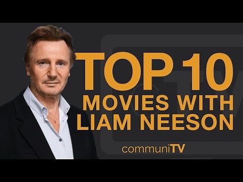 Top 10 Liam Neeson Movies