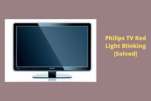 Philips TV Red Light Blinking [Solved]