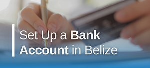 Open Bank Account in Belize - Updated Guide 2026