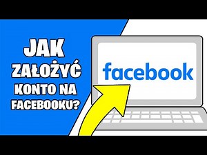 Jak UTWORZYĆ konto na Facebooku? Jak stworzyć i zrobić swoje konto fb?