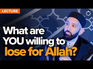 Are You Willing to Truly Sacrifice for Allah? | Lecture by Dr. Omar Suleiman