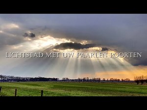 Lichtstad met uw Paarlen Poorten - Dutch Christian Song (Dutch Lyrics)