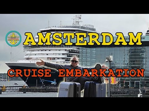 Amsterdam Cruise Port Guide: Embarkation!